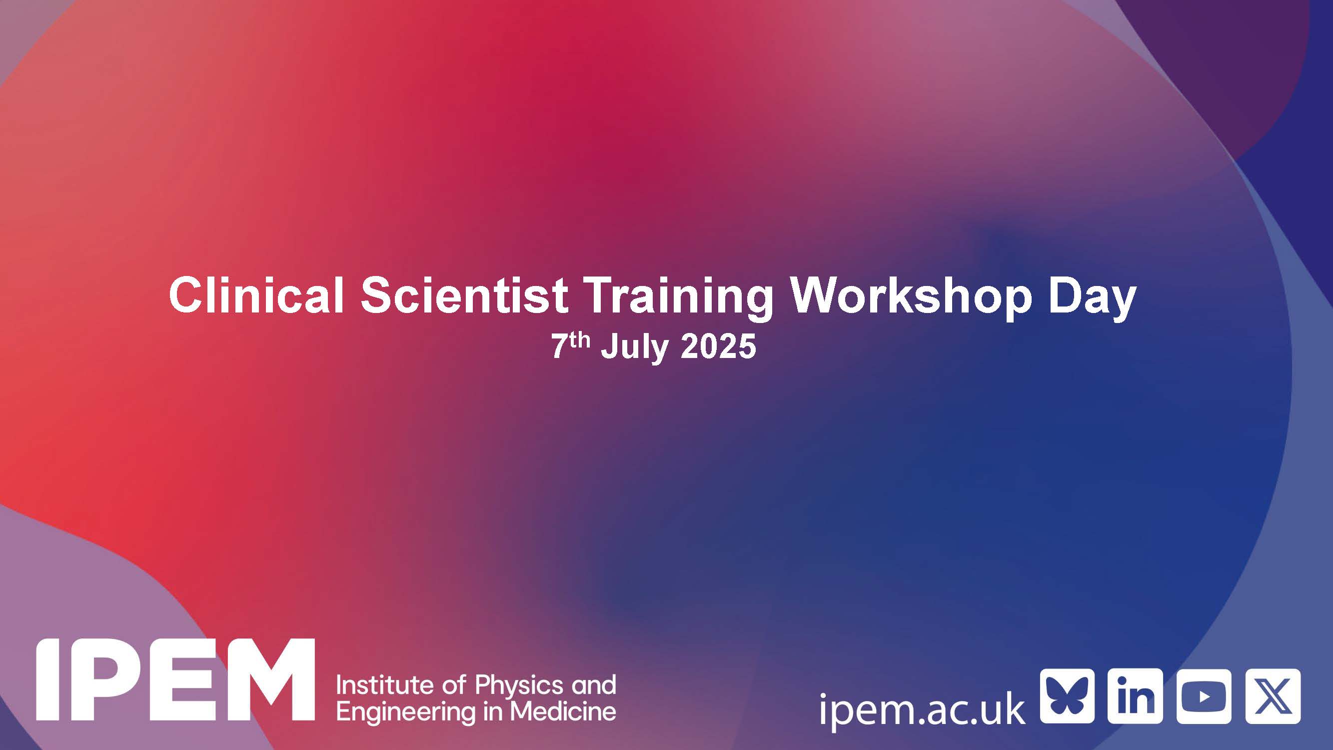 Clinical Scientist Training Workshop Day - July 2025
