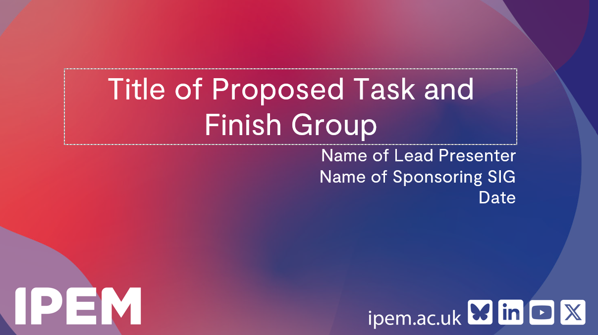 Task and Finish Group Proposal Slides TEMPLATE